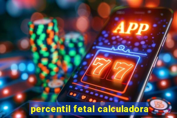 percentil fetal calculadora