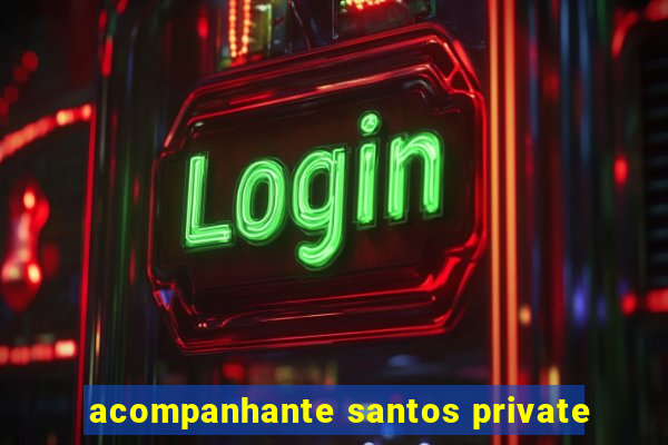 acompanhante santos private