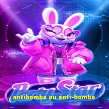 antibomba ou anti-bomba