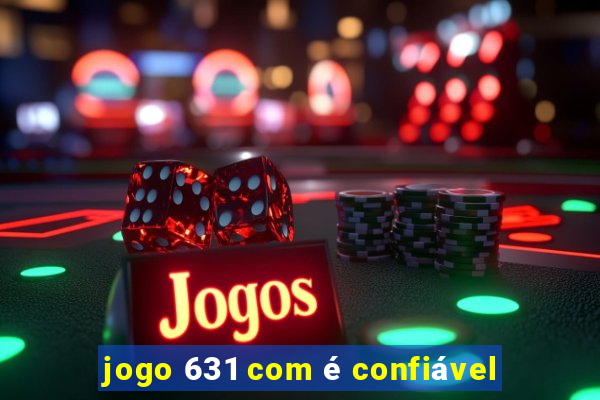 jogo 631 com é confiável