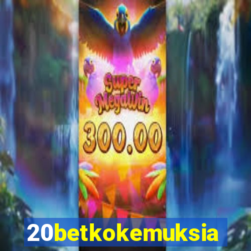 20betkokemuksia