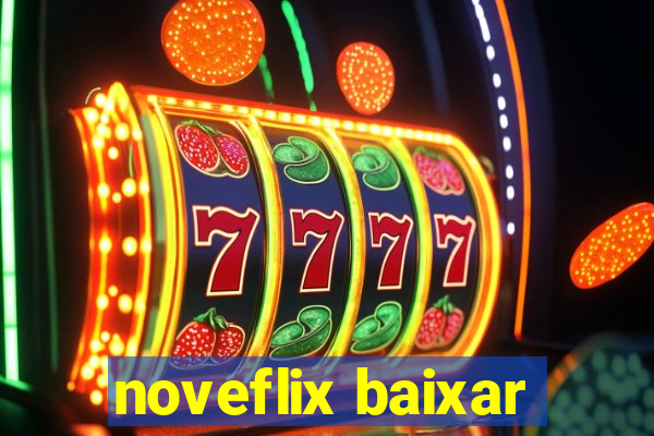 noveflix baixar