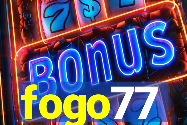 fogo77