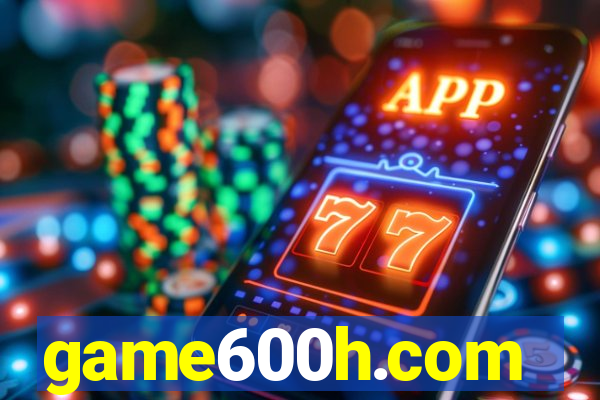 game600h.com