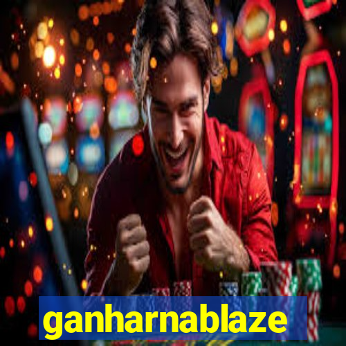 ganharnablaze