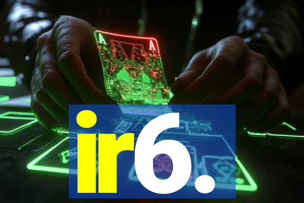 ir6.