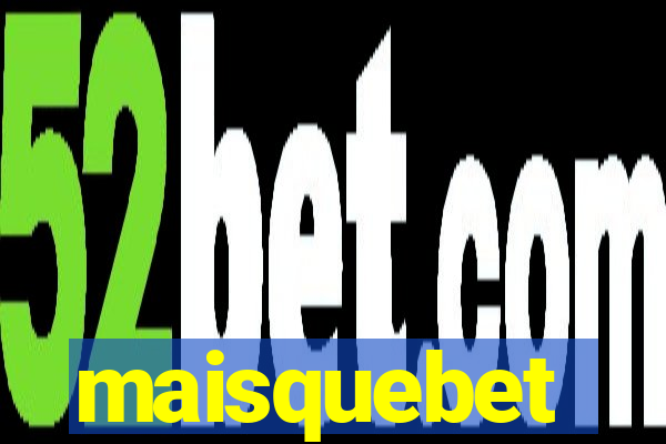 maisquebet