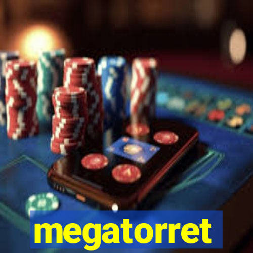 megatorret