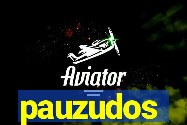 pauzudos