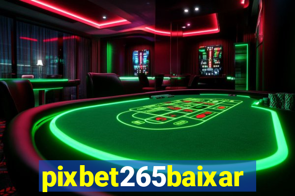 pixbet265baixar