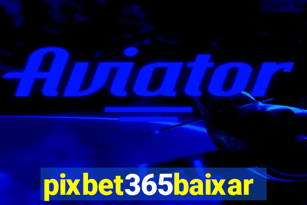 pixbet365baixar