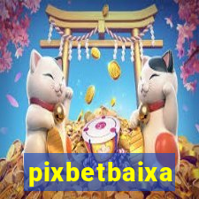 pixbetbaixa