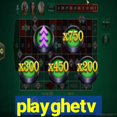 playghetv