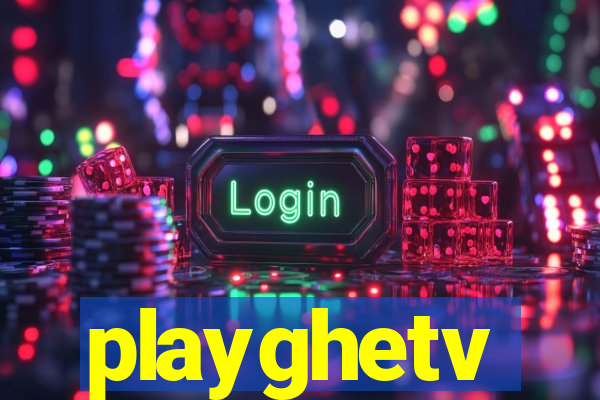 playghetv