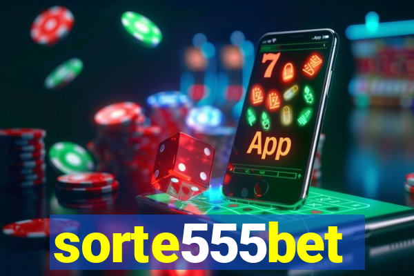 sorte555bet