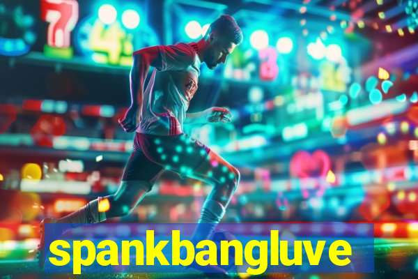 spankbangluve