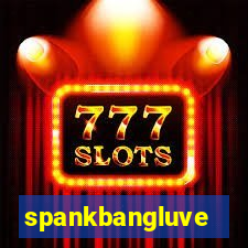 spankbangluve