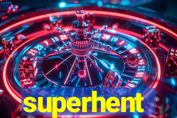 superhent