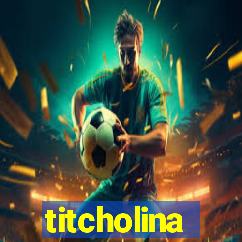 titcholina