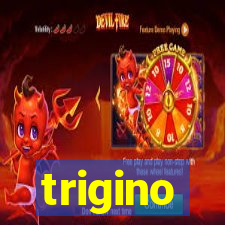 trigino