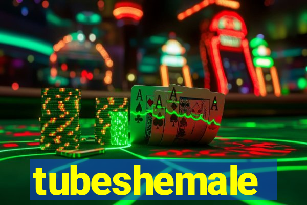 tubeshemale